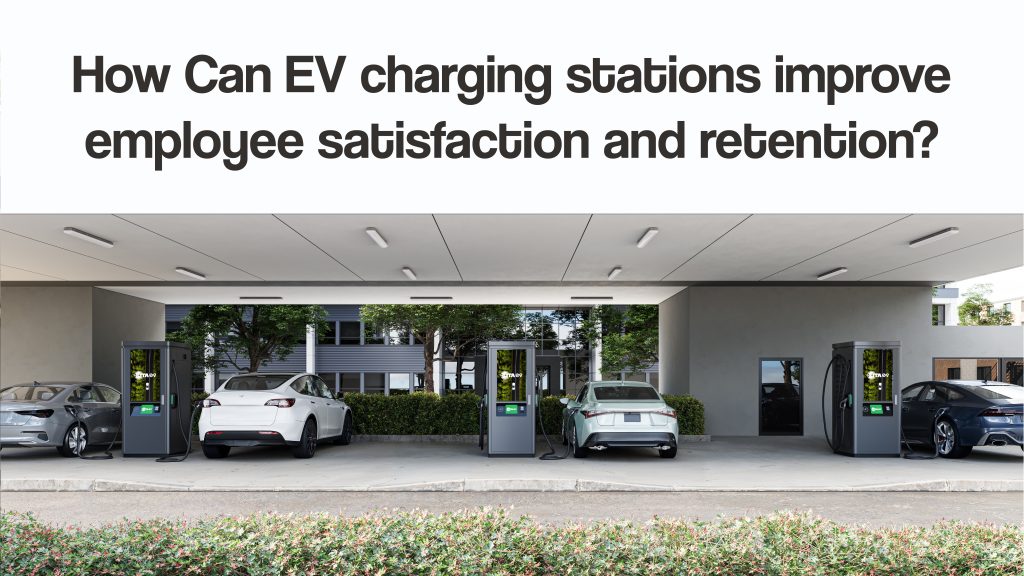 How Can EV charging stations improve employee satisfaction and retention