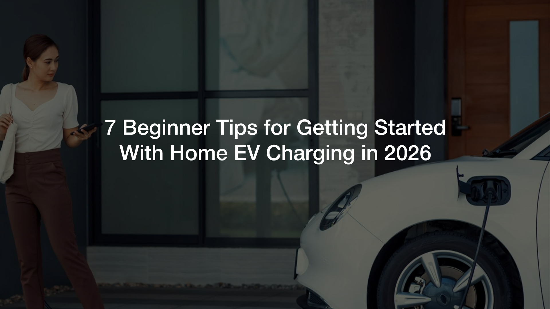 7 Beginner Tips for Home EV Charging in 2026